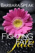 Fighting Fate (Flawlessly Broken #3) by Barbara Speak