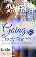 Going Crazy for You (Sapphire Falls Universe) by Allison Gatta