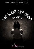 We Were One Once (We Were One Once #1) by Willow Madison