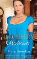 Regency Mistresses by Mary Brendan