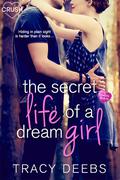 The Secret Life of a Dream Girl (Creative HeArts #4) by Tracy Deebs