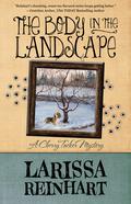 The Body in the Landscape (A Cherry Tucker Mystery #5) by Larissa Reinhart
