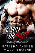 A Vote For Lust: A Bad Boy Political Romance by Natasha Tanner