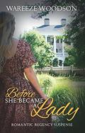 Before She Became a Lady by Wareeze Woodson