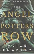 The Angel of Potters Row (Of Love and Arrangement #4) by Alice Lockley