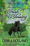 An Irish Blessing: The Irish Sisters Trilogy  (Montana Sky Series) by Debra Holland