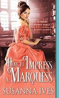 How to Impress a Marquess (Wicked Little Secrets #3) by Susanna Ives