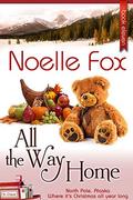 All the Way Home (North Pole, Alaska #11) by Noelle Fox