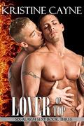 Lover on Top: A Firefighter Romance (Six Alarm Sexy #3) by Kristine Cayne