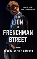 The Lion of Frenchman Street by Teresa Noelle Roberts
