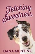 Fetching Sweetness by Dana Mentink