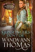Gunslingers Don't Die by Wanda Ann Thomas