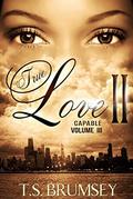 True Love II  (Capable Volume III) by T.S. Brumsey