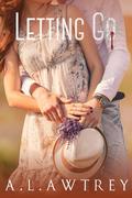 Letting Go by A.L. Awtrey