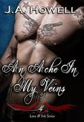 Love & Ink: An Ache In My Veins by J.A. Howell