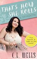 That's How She Rolls by C.L. Wells