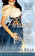 Pursued By The Earl: Regency Romance (Aristocrat Tales #2) by Cassandra Belle