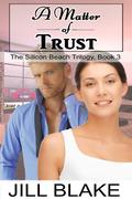 A Matter of Trust (The Silicon Beach Trilogy #3) by Jill Blake
