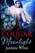 A Cougar By Moonlight: A Paranormal Shifter Romance by Jasmine White