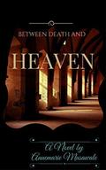 Between Death and Heaven (Child of Destiny #1) by Annemarie Musawale