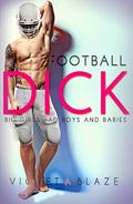 Football Dick (Big Girls, Bad Boys, and Babies, #1) by Violet Blaze