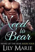 Need to Bear (Heart of The Bear #4) by Lily Marie