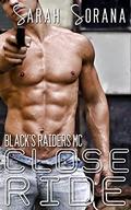 Close Ride (Black's Raiders MC #4) by Sarah Sorana