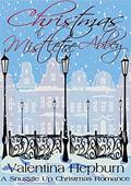 Christmas at Mistletoe Abbey (Snuggle Up Romance Novella) by Valentina Hepburn