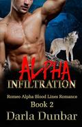 Alpha Infiltration (Romeo Alpha Blood Lines #2) by Darla Dunbar