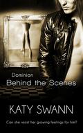 Behind the Scenes (Dominion #2) by Katy Swann