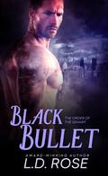 Black Bullet (The Order of the Senary) by L.D. Rose