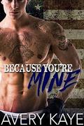 Because You're Mine (Billionaire Insta-Love #6) by Avery Kaye