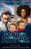 Doctor's Unwanted Miracle Twins by Shawna Washington