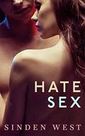 Hate Sex: A Novella by Sinden West