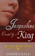 Jacqueline: Coveted By A King  (Romance Reigns Series) by Sandra Kyle