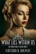 The Doughty Women: Lillian - What Lies Within Us (The World War 2 Sisters #3) by Sierra Rose