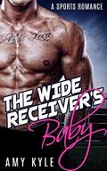The Wide Receiver's Baby: A Sports Romance by Amy Kyle