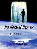 No Normal Day IV: Travelers (No Normal Day #4) by J. Richardson