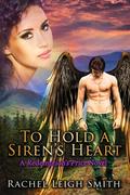 To Hold A Siren's Heart (Redemption's Price, #1) by Rachel Leigh Smith