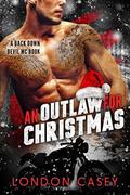 An Outlaw for Christmas by London Casey, Karolyn James