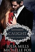 Caught: A Vampire Blood Courtesans Romance by Julia Mills, Michelle Fox