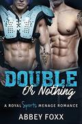 Double or Nothing: A Royal Sports Menage Romance by Abbey Foxx