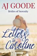 Letters to Caroline (Brides of Serenity #1) by A.J. Goode