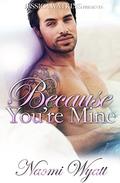 Because You're Mine: a standalone, BWWM, Alpha Male romance by Naomi Wyatt