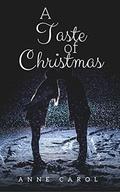 A Taste Of Christmas by Anne Carol