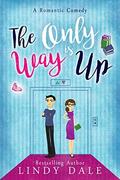The Only Way Is Up: A Short Romantic Comedy by Lindy Dale