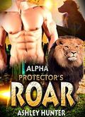 Romance: Alpha Protector's ROAR: BBW Shapeshifter Romance Standalone  (Paranormal Romance) by Ashley Hunter