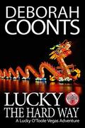 LUCKY THE HARD WAY (Lucky O'Toole #7) by Deborah Coonts