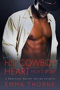 His Cowboy Heart: Troy's Story (Bedroom Secrets Novella #3) by Emma Thorne