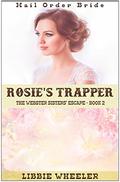 Rosie's Trapper (The Webster Sisters' Escape #2) by Libbie Wheeler